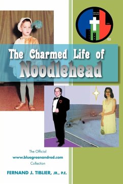 The Charmed Life of Noodlehead - Tiblier, Fernand J. P. E. Jr.