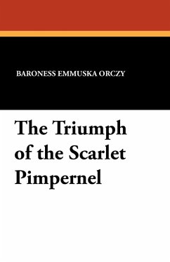 The Triumph of the Scarlet Pimpernel - Orczy, Baroness Emmuska