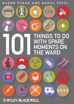 101 Things to Do with Spare Moments on the Ward - Evans, Dason; Patel, Nakul