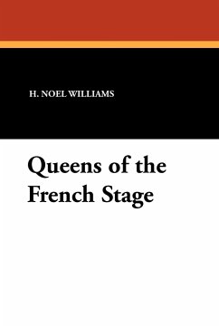 Queens of the French Stage - Williams, H. Noel