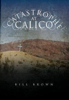 Catastrophe at Calico - Brown, Bill