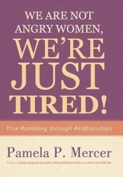 We Are Not Angry Women, We're Just Tired!
