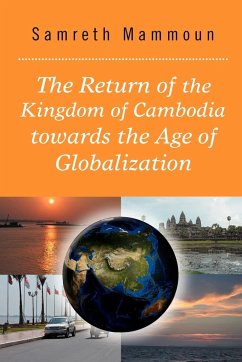 The Return of the Kingdom of Cambodia Towards the Age of Globalization - Mammoun, Samreth