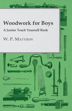 Woodwork for Boys - A Junior Teach Yourself Book - Matthew, W. P.