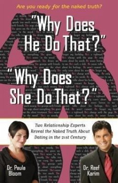 Why Does He Do That? Why Does She Do That?: Two Relationship Experts Reveal the Naked Truth about Dating in the 21st Century - Bloom, Paula; Karim, Reef