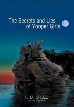 The Secrets and Lies of Yooper Girls - Croel, T. D.