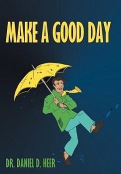 Make a Good Day - Heer, Daniel D.; Heer, Daniel D.