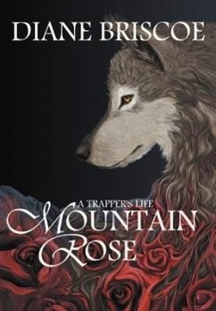 A Trapper's Life Mountain Rose - Briscoe, Diane