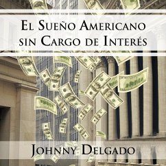 El Sueño Americano sin cargo de interés - Delgado, Johnny