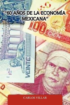 60 Anos de La Economia Mexicana - Villar, Carlos