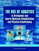 The Use of Aquatics in Orthopedics and Sports Medicine Rehabilitation and Physical Conditioning