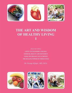 THE ART AND WISDOM OF HEALTHY LIVING I - Kljajic MD M. Sci., George J.