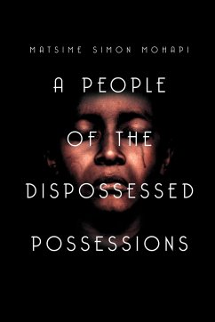 A People of the Dispossessed Possessions - Mohapi, Matsime Simon