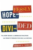 Hopelessly Divided: The New Crisis in American Politics and What It Means for 2012 and Beyond