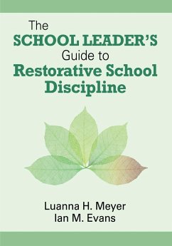 The School Leader's Guide to Restorative School Discipline - Meyer, Luanna H.; Evans, Ian M.