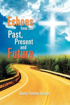 Echoes from the Past, Present and Future - Seaton, Sherry Fletcher