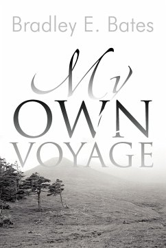 My Own Voyage - Bates, Bradley E.