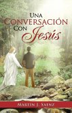 Una Conversacion Con Jesus