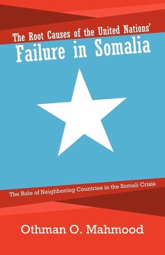 The Root Causes of the United Nations' Failure in Somalia - Mahmood, Othman O.