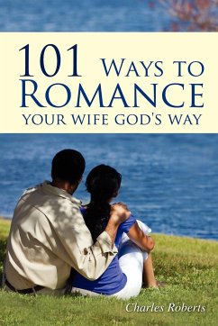 101 Ways to Romance Your Wife God's Way - Roberts, Charles