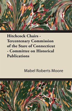 Hitchcock Chairs - Tercentenary Commission of the Stare of Connecticut - Committee on Historical Publications - Moore, Mabel Roberts