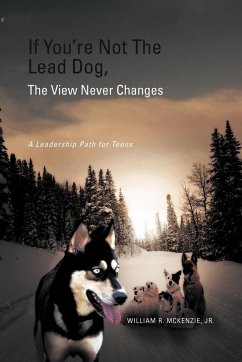 If You're Not The Lead Dog, The View Never Changes - McKenzie, William R. Jr.