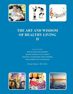 The Art and Wisdom of Healthy Living II - Kljajic MD M. Sc, George J.