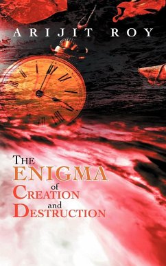 The Enigma of Creation and Destruction - Roy, Arijit