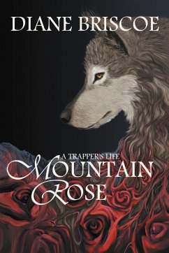 A Trapper's Life Mountain Rose - Briscoe, Diane