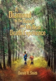 A Diamond in the Rough and My Near Death Experience - Smith, Derald R.