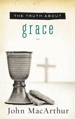 The Truth about Grace - MacArthur, John F