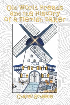 Old World Breads and the History of a Flemish Baker - Scheele, Charel
