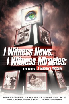 I Witness News. I Witness Miracles - Patrow, Kris