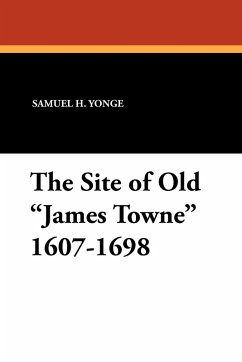 Cover The Site of Old James Towne 1607-1698