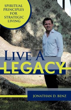 Live a Legacy - Benz, Jonathan D.