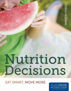 Nutrition Decisions: Eat Smart, Move More: Eat Smart, Move More [With Access Code] - Dunn, Carolyn