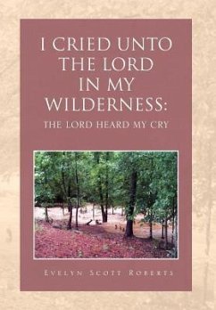 I CRIED UNTO THE LORD IN MY WILDERNESS