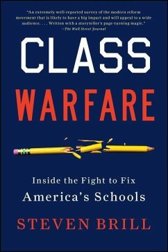 Class Warfare: Inside the Fight to Fix America's Schools - Brill, Steven