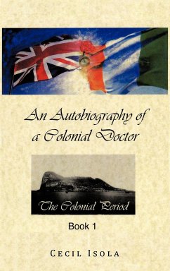 An Autobiography of a Colonial Doctor - Isola, Cecil