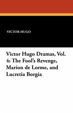 The Fool's Revenge, Marion de Lorme, and Lucretia Borgia The Fool's Revenge, Marion de Lorme, and Lucretia Borgia