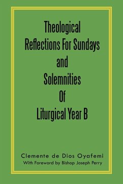 Theological Reflections for Sundays and Solemnities of Liturgical Year B - Oyafemi, Clemente De Dios