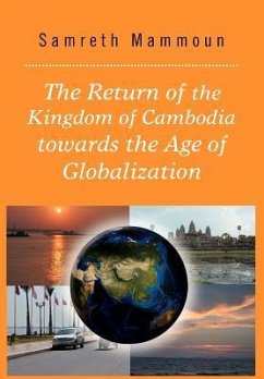 The Return of the Kingdom of Cambodia Towards the Age of Globalization - Mammoun, Samreth