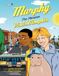 Murphy The Manatee Visits Memphis - Jackson, James; Thorpe, Erin