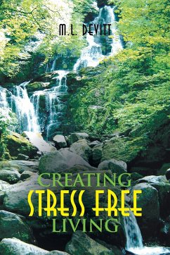 Creating Stress Free Living - Devitt, M. L.