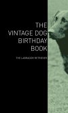 The Vintage Dog Birthday Book - The Labrador Retriever