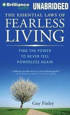 The Essential Laws of Fearless Living: Find the Power to Never Feel Powerless Again - Finley, Guy
