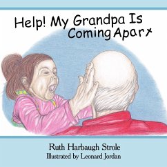 Help! My Grandpa Is Coming Apart - H. Strole, Ruth Harbaug; Strole, Ruth Harbaugh