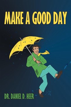 Make a Good Day - Heer, Daniel D.; Heer, Daniel D.