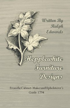 Hepplewhite Furniture Designs - From the Cabinet-Maker and Upholsterer's Guide 1794 - Edwards, Ralph