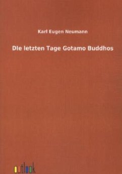 Die letzten Tage Gotamo Buddhos - Neumann, Karl Eugen